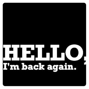 Hello, I'm back again! 😊